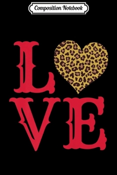 Composition Notebook: Valentines Day L O V E Cheetah Print Hear Journal/Notebook Blank Lined Ruled 6x9 100 Pages