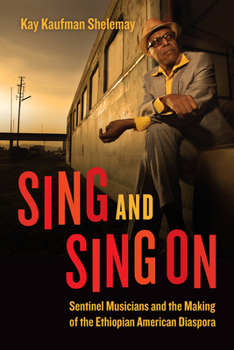 Paperback Sing and Sing On: Sentinel Musicians and the Making of the Ethiopian American Diaspora Book