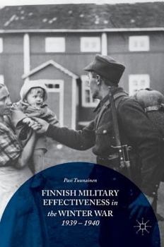 Hardcover Finnish Military Effectiveness in the Winter War, 1939-1940 Book
