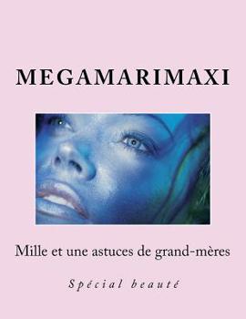 Paperback Mille et une astuces de grand-meres: Spécial beaute [French] Book