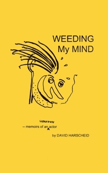Paperback Weeding My Mind - Memoirs of an Unknown Actor Book