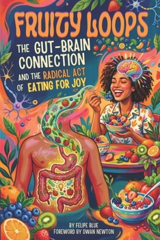 Paperback Fruity Loops: The Gut-Brain Connection and the Radical Act of Eating for Joy Book