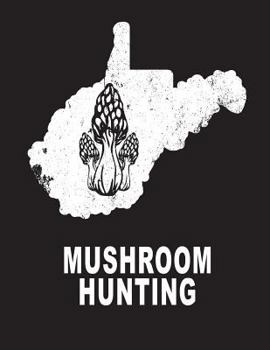 Paperback Mushroom Hunting: West Virginia Wild Morel Mushrooms Book Journal 8.5x11 200 Pages College Ruled Book