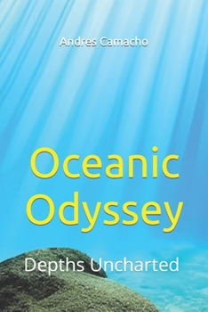 Paperback Oceanic Odyssey: Depths Uncharted Book