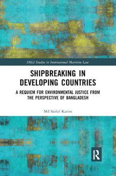Paperback Shipbreaking in Developing Countries: A Requiem for Environmental Justice from the Perspective of Bangladesh Book