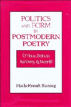 Hardcover Politics and Form in Postmodern Poetry: O'Hara, Bishop, Ashbery, and Merrill Book