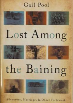 Hardcover Lost Among the Baining: Adventure, Marriage, and Other Fieldwork Book