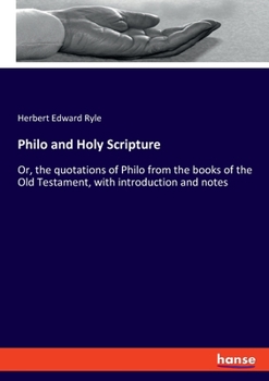 Paperback Philo and Holy Scripture: Or, the quotations of Philo from the books of the Old Testament, with introduction and notes Book