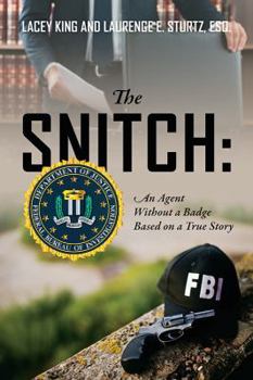 Paperback The Snitch: An Agent Without a Badge Based on a True Story Book