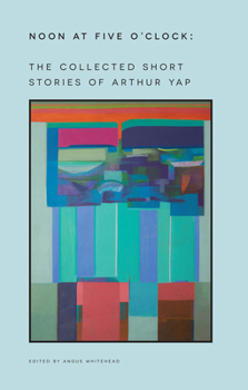 Paperback Noon at Five O'Clock: The Short Stories of Arthur Yap Book