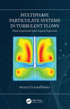 Hardcover Multiphase Particulate Systems in Turbulent Flows: Fluid-Liquid and Solid-Liquid Dispersions Book