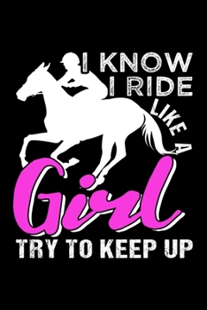 Paperback I Know I Ride Like a Girl. Try to Keep Up.: Dot Grid Journal, Diary, Notebook, 6x9 inches with 120 Pages. Book