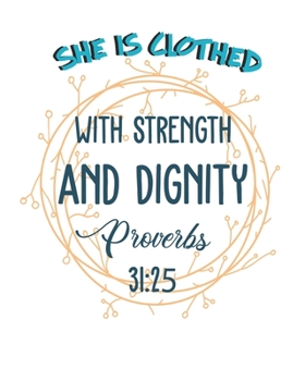 She is Clothed With Strength and Dignity Proverbs 31:25: Daily Planner | Notes | Priorities | To Do | January 1, 2020 - December 31, 2020 | 8 x 10