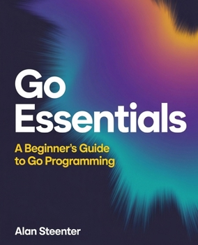 Paperback Go Essentials: A Beginner's Guide to Go Programming Book
