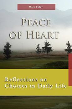 Paperback Peace of Heart: Reflections on Choices in Daily Life Book