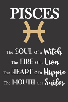 Paperback Pisces: The Soul of a Witch - The Fire of a Lion - The Heart of a Hippie - The Mouth of a Sailor: Star Sign Journal, Notebook, Book