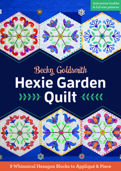 Paperback Hexie Garden Quilt: 9 Whimsical Hexagon Blocks to Appliqué & Piece Book