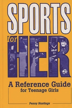 Hardcover Sports for Her: A Reference Guide for Teenage Girls Book