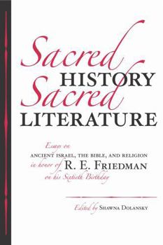 Hardcover Sacred History, Sacred Literature: Essays on Ancient Israel, the Bible, and Religion in Honor of R. E. Friedman on His Sixtieth Birthday Book