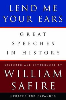Lend Me Your Ears: Great Speeches in History, Updated and Expanded Edition