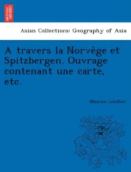 Paperback A Travers La Norve GE Et Spitzbergen. Ouvrage Contenant Une Carte, Etc. [French] Book