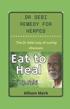 Paperback Dr Sebi Remedy for Herpes: The dr sebi way of curing disease Book