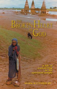 Paperback The Broken Heart of God: A Life of Wandering in the Spiritual Jungle Book