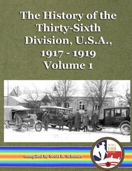 The History of the Thirty-Sixth Division, U.S.A., 1917 - 1919, Vol. 1
