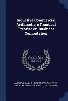 Paperback Inductive Commercial Arithmetic; a Practical Treatise on Business Computation Book