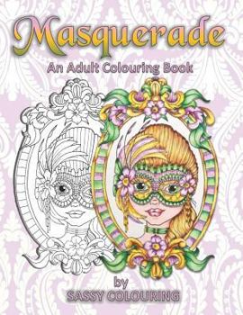 Paperback Masquerade: An Adult Colouring Book By Sassy Colouring Book