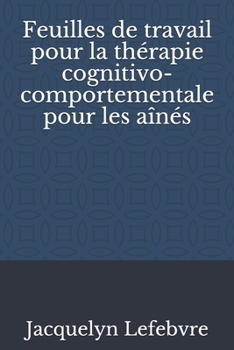 Paperback Feuilles de travail pour la thérapie cognitivo-comportementale pour les aînés [French] Book