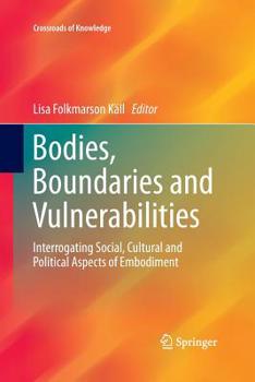 Paperback Bodies, Boundaries and Vulnerabilities: Interrogating Social, Cultural and Political Aspects of Embodiment Book