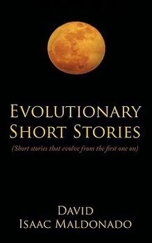 Paperback Evolutionary Short Stories: Short Stories That Evolve from the First One on Book