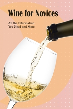 Wine for Novices: All the Information You Need and More: Black and White