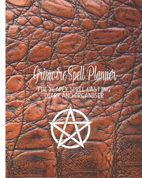 Paperback Grimoire Spell planner: The yearly spell casting organiser for wiccans, witches and practitioners of herbal magic - Diary page, lined page, do Book