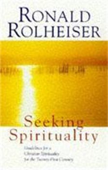 Paperback Seeking Spirituality: Guidelines for a Christian Spirituality for the Twenty-First Century Book