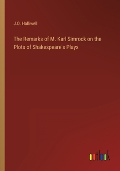 The Remarks of M. Karl Simrock on the Plots of Shakespeare's Plays