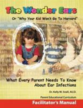 Paperback The Wonder Ears or Why Your Kid Won't Go To Harvard Facilitator's Manual Book