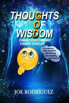 Paperback Thoughts Of Wisdom: "Change Your Thinking Change Your Life" Book