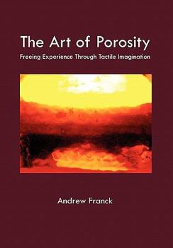 The Art of Porosity: Freeing Experience Through Tactile Imagination