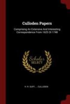 Paperback Culloden Papers: Comprising An Extensive And Interesting Correspondence From 1625 Ot 1748 Book
