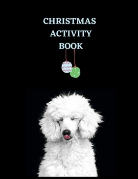 Paperback Christmas Activity Book.: christmas activity book, dogs lovers, special activity /coloring page, maze, wordsearch, soduku;glossy cover, 7-13year Book