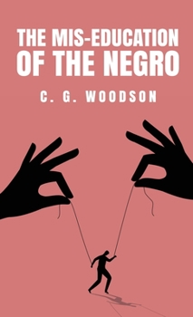 The Mis-Education of the Negro: Carter Godwin Woodson