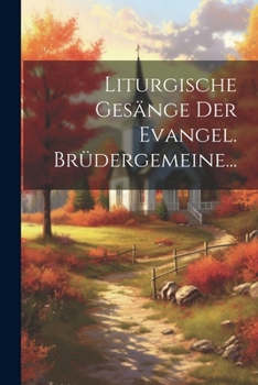 Paperback Liturgische Gesänge der Evangel. Brüdergemeine... [German] Book