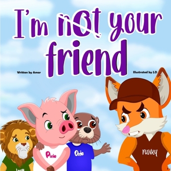I'm Not Your friend: Kindness confronts Bullying (Oxie and Pixie's stories)