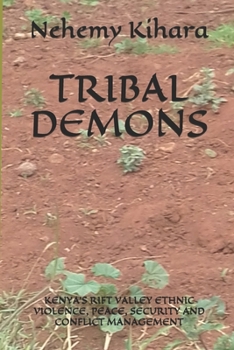 Paperback Tribal Demons: Kenya's Rift Valley Ethnic Violence, Peace, Security and Conflict Management Book