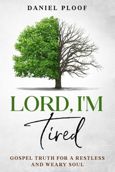 Paperback Lord, I'm Tired: Gospel Truth for a Restless and Weary Soul Book