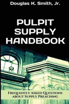 Paperback Pulpit Supply Handbook: Answering Twelve Frequently Asked Questions about Supply Preaching Book