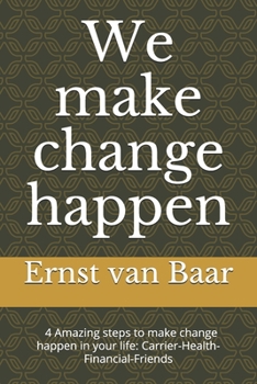 Paperback We make change happen: 4 Amazing steps to make change happen in your Carrier-Health-Financial-Friends Book