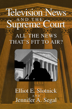 Paperback Television News and the Supreme Court: All the News That's Fit to Air? Book